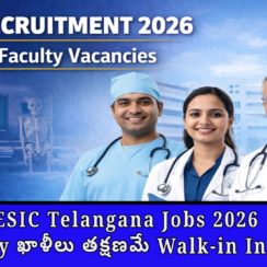🔥 ESIC Telangana Jobs 2026 – 07 Faculty ఖాళీలు – తక్షణమే Walk-in Interview!