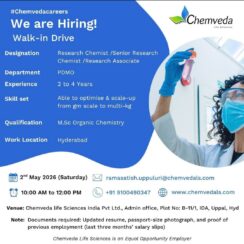 Walk-In – Research Chemist (PDMO, Scale-up) – Chemveda Life Sciences (Hyderabad) – 2–4 Years Exp – M.Sc Organic Chemistry – May 2, 2026