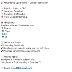 Clinical Research Intern (CRC) – Guwahati (Unpaid, 4–5 Months) – B.Pharm / M.Pharm / B.Sc / M.Sc Freshers – Hands-on Study Start-Up Exposure