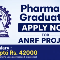 Pharmacy graduates apply now for ANRF Project, IIT Kharagpur