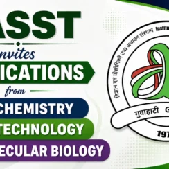 IASST invites applications from Biochemistry, Biotechnology, Molecular Biology candidates